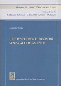 I provvedimenti decisori senza accertamento - Roberta Tiscini - copertina