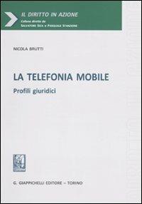 La telefonia mobile. Profili giuridici - Nicola Brutti - copertina