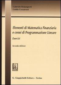 Elementi di matematica finanziaria e cenni di programmazione lineare. Esercizi - Gabriele Bolamperti,Guido Ceccarossi - copertina