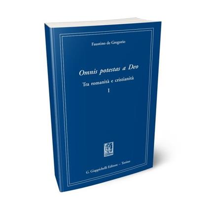 Omnis potestas a Deo. Tra romanità e cristianità. Vol. 1 - Faustino De Gregorio - copertina