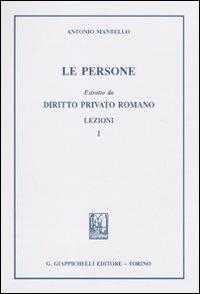 Le persone. Estratto da diritto privato romano. Lezioni. Vol. 1 - Antonio Mantello - copertina