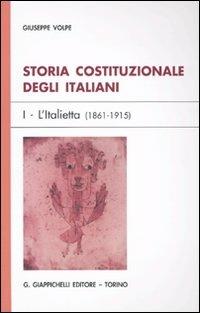 Storia costituzionale degli italiani. Vol. 1: L'Italietta (1861-1915). - Giuseppe Volpe - copertina