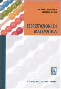 Esercitazioni di matematica - Antonio Attalienti,Stefania Ragni - copertina
