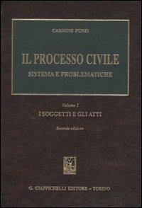 Il processo civile. Sistema e problematiche. Vol. 1: I soggetti e gli atti - Carmine Punzi - copertina