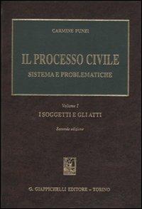 Il processo civile. Sistema e problematiche. Vol. 1: I soggetti e gli atti. - Carmine Punzi - copertina