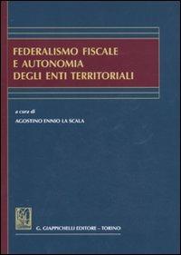 Federalismo fiscale e autonomia degli enti territoriali - copertina