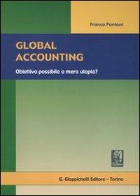 Global accounting. Obiettivo possibile o mera utopia? - Franco Pontani - copertina