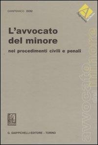L'avvocato del minore nei procedimenti civili e penali - Gianfranco Dosi - copertina
