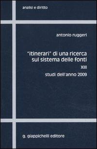 «Itinerari» di una ricerca sul sistema delle fonti. Vol. 13: Studi dell'anno 2009 - Antonio Ruggeri - copertina