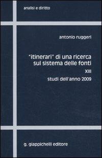 «Itinerari» di una ricerca sul sistema delle fonti. Vol. 13: Studi dell'anno 2009. - Antonio Ruggeri - copertina