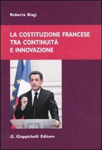 La costituzione francese tra continuità e innovazione - Roberta Biagi - copertina