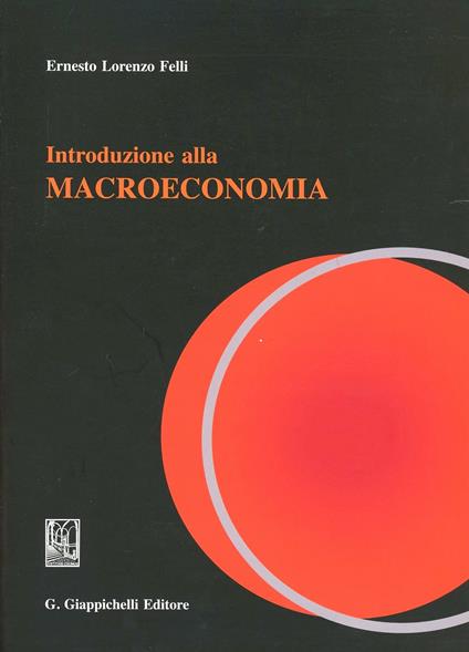 Introduzione alla teoria macroeconomica - Ernesto Felli - copertina