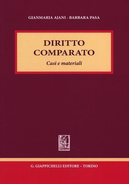 Diritto comparato. Casi e materiali - Gianmaria Ajani,Barbara Pasa - copertina