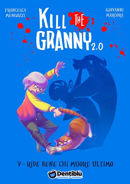 Ride bene chi muore ultimo. Kill the granny 2.0. Vol. 5 - Francesca Mengozzi,Giovanni Marcora - copertina