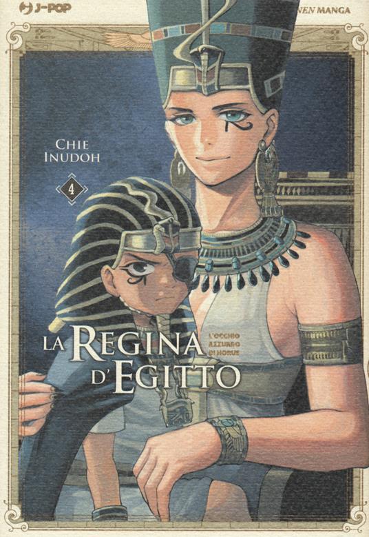 La regina d'Egitto. L'occhio azzurro di Horus. Vol. 4 - Chie Inudoh - copertina