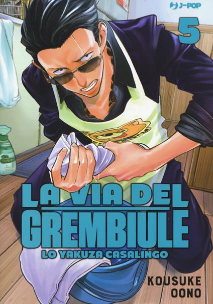 La via del grembiule. Lo yakuza casalingo. Vol. 5 - Oono Kousuke - copertina