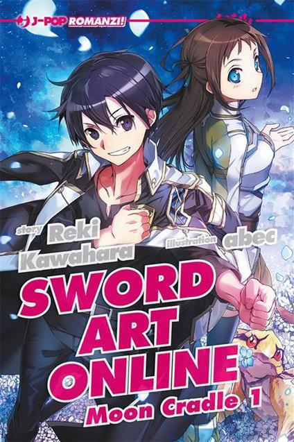 Sword art online novel. Moon cradle 1. Vol. 19 - Reki Kawahara,Abec,Sandro Cecchi - ebook