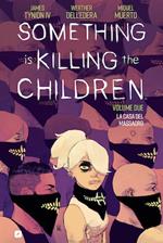 Something is killing the children. Vol. 2: La casa del massacro