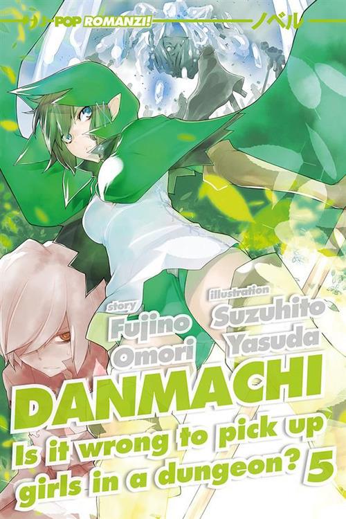 DanMachi. Vol. 5 - Fujino Omori,Suzuhito Yasuda,Salvatore Corallo - ebook
