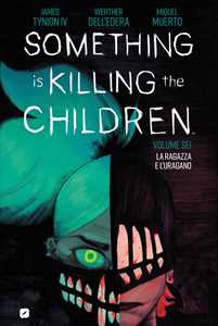 Libro Something is killing the children. Vol. 6: La ragazza e l'uragano James IV Tynion