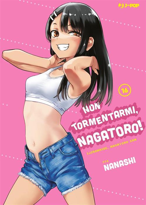 Non tormentarmi, Nagatoro!. Vol. 16 - Nanashi,Roberto Marzano - ebook