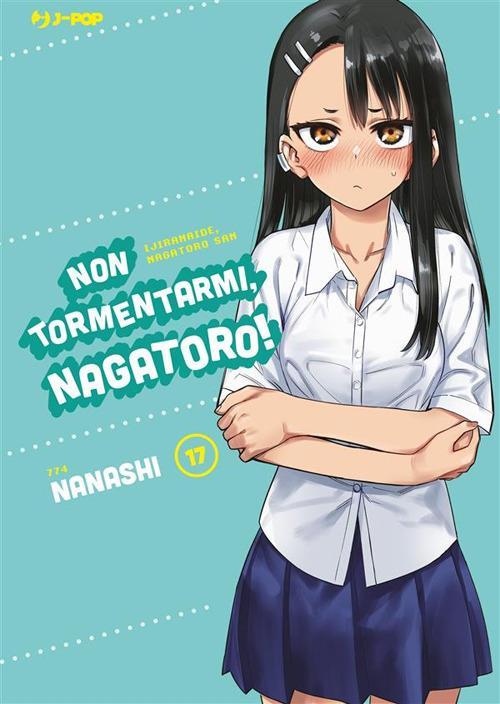 Non tormentarmi, Nagatoro!. Vol. 17 - Nanashi,Roberto Marzano - ebook