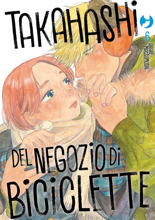 Takahashi del negozio di biciclette. Vol. 6 - Arare Matsumushi - copertina