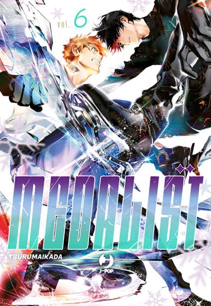 Medalist. Vol. 6 - Ikada Tsuruma,Jacopo Maffessoli - ebook