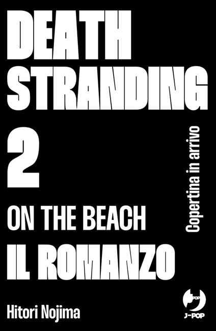 Death stranding. On the beach. Il romanzo. Vol. 2 - Hitori Nojima,Hideo Kojima - copertina