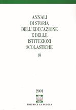 Annali di storia dell'educazione e delle istituzioni scolastiche. Vol. 8
