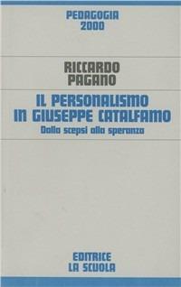 Il personalismo in Giuseppe Catalfamo. Dalla scepsi alla speranza - Riccardo Pagano - copertina