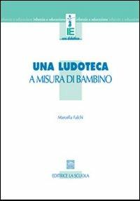 Una ludoteca a misura di bambino - Marcella Falchi - copertina