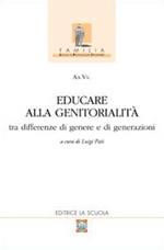 Educare alla genitorialità. Tra differenze di genere e di generazioni