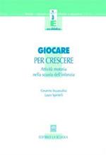 Giocare per crescere. Attività motorie nella scuola dell'infanzia