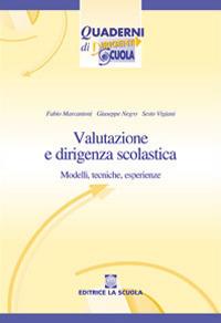 Valutazione e dirigenza scolastica. Modelli, tecniche, esperienze - Fabio Marcantoni,Giuseppe Negro,Sesto Vigiani - copertina