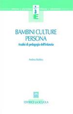 Bambini, culture, persona. Analisi di pedagogia dell'infanzia