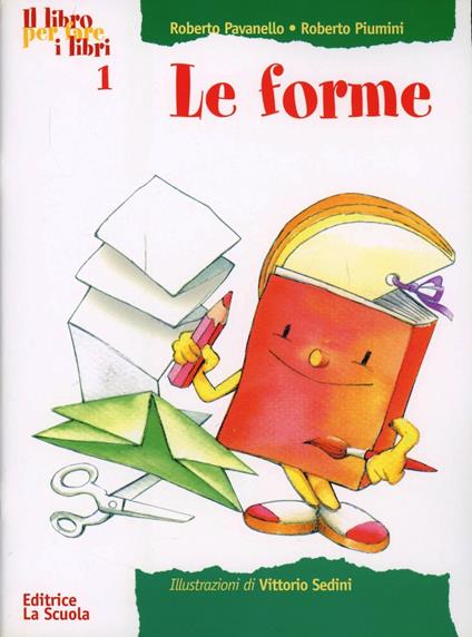 Le forme - Roberto Pavanello,Roberto Piumini - copertina