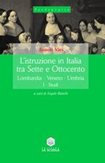 L'istruzione in Italia tra Sette e Ottocento. Vol. 1: Lombardia, Veneto, Umbria