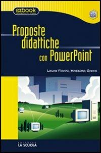 Proposte didattiche con PowerPoint - Laura Fiorini,Massimo Greco - copertina
