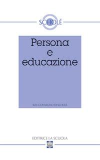 Persona e educazione. Atti del XLIV Convegno di Scholè - copertina