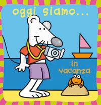Oggi siamo... in vacanza. Ediz. illustrata - copertina