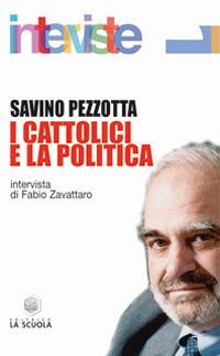 I cattolici e la politica - Savino Pezzotta - copertina