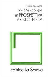 Pedagogia in prospettiva aristotelica - Giuseppe Mari - copertina