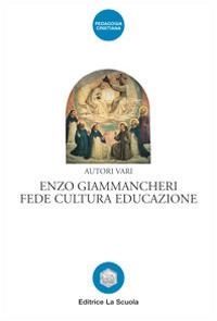 Enzo Giammancheri. Fede, cultura, educazione - copertina