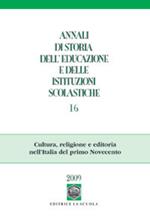 Annali di storia dell'educazione e delle istituzioni scolastiche (2010). Vol. 16: Cultura, religione e editoria nell'Italia del primo Novecento