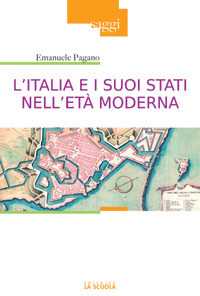 Libro L'Italia e i suoi Stati nell'età moderna. Profilo di storia (secoli XVI-XIX) Emanuele Pagano