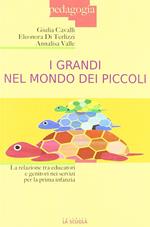 I grandi nel mondo dei piccoli. La relazione tra educatori e genitori nei servizi per la prima infanzia