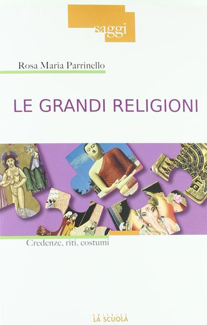 Le grandi religioni. Credenze, riti, costumi - Rosa Maria Parrinello - copertina