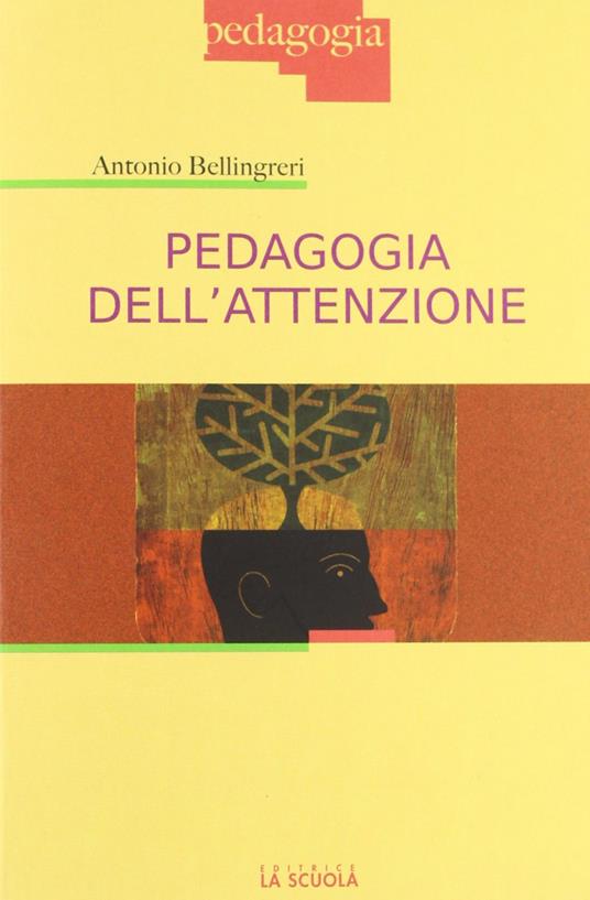 Pedagogia dell'attenzione - Antonio Bellingreri - copertina