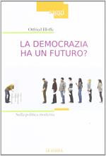 La democrazia ha un futuro? Sulla politica moderna